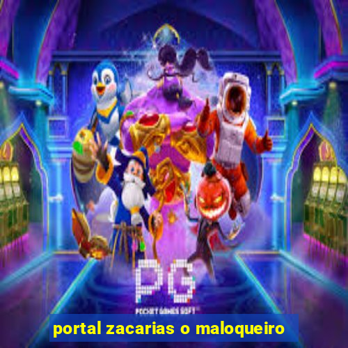 portal zacarias o maloqueiro